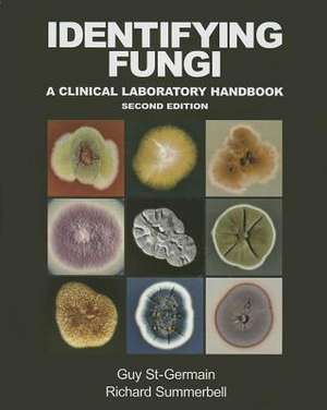 Identifying Fungi: A Clinical Laboratory Handbook de Guy St-Germain