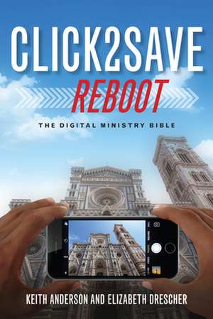 Click2Save Reboot: The Digital Ministry Bible de Keith Anderson