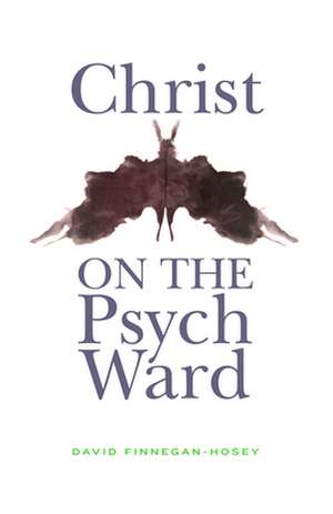 Christ on the Psych Ward de David Finnegan-Hosey