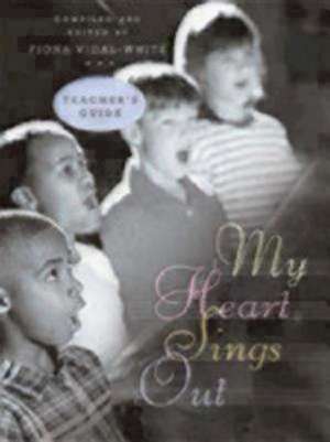 My Heart Sings Out Teacher's Edition de Fiona Vidal-White