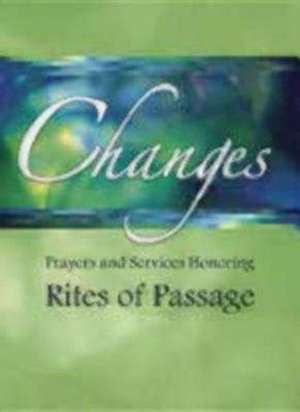 Changes: Prayers and Services Honoring Rites of Passage de Church Publishing