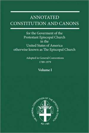 Annotated Constitutions & Canons Volume 1