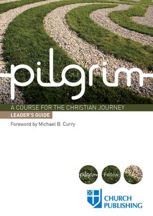 Pilgrim - Leader's Guide de Sharon Ely Pearson