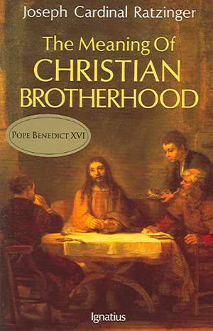 The Meaning of Christian Brotherhood de Benedict XVI