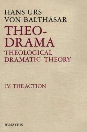 Theo-Drama, Theological Dramatic Theory: The Action de Hans Urs Von Balthasar