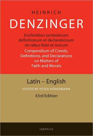 Enchiridion Symbolorum: A Compendium of Creeds, Definitions, and Declarations of the Catholic Church de Peter Hunermann