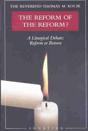 The Reform of the Reform?: A Liturgical Debate de Thomas Kocik