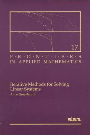 Iterative Methods for Solving Linear Systems de Anne Greenbaum