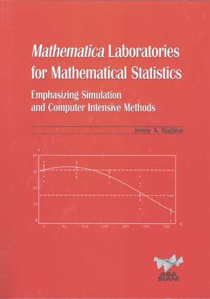 Mathematica Laboratories for Mathematical Statistics with CD-ROM: Emphasizing Simulation and Computer Intensive Methods de Jenny A. Baglivo