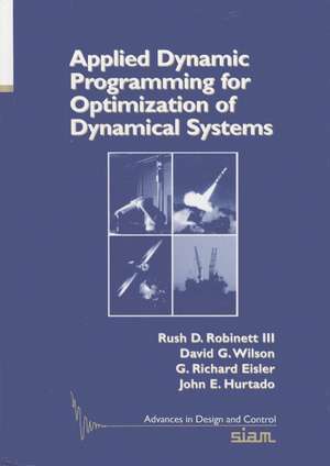 Applied Dynamics Programming for Optimization of Dynamical Systems de Rush D. Robinett