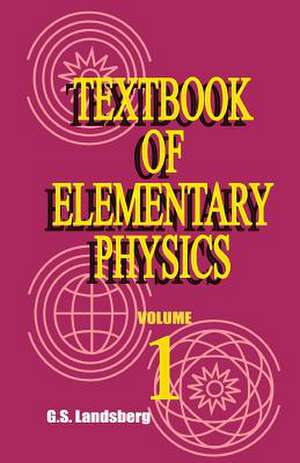 Textbook of Elementary Physics: Mechanics Heat Molecular Physics de G. S. Landsberg