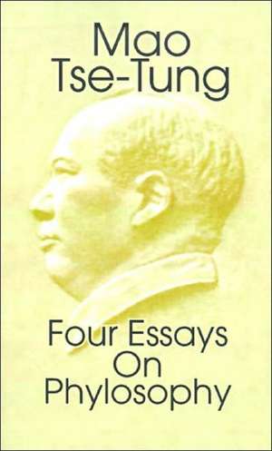 Mao Tse-Tung: Four Essays on Philosophy de Mao Tse Tung