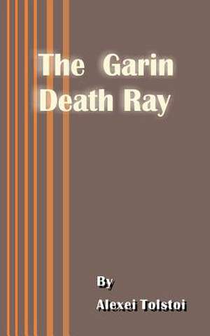 The Garin Death Ray de Alexei Tolstoy