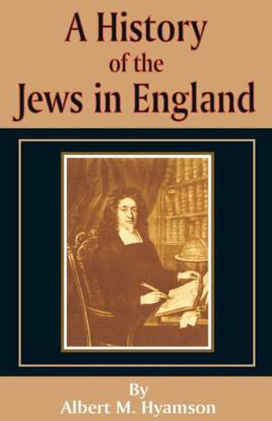 A History of the Jews in England de Albert Montefiore Hyamson