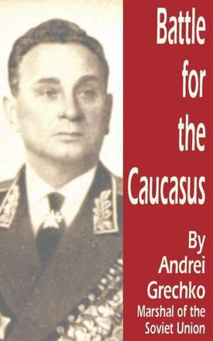 Battle for the Caucasus de Andrei Grechko