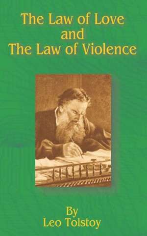 The Law of Love and the Law of Violence de Leo Nikolayevich Tolstoy