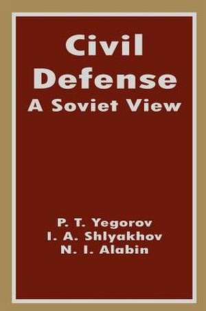 Civil Defense: A Soviet View de P. T. Yegorov