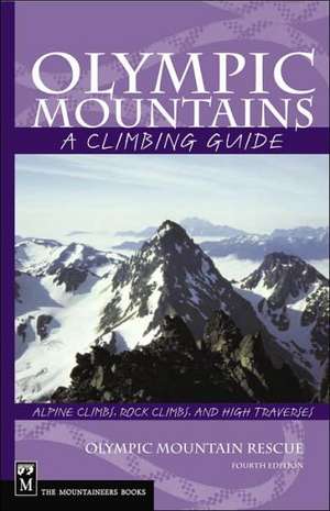 Olympic Mountains: A Climbing Guide de Olympic Mountain Rescue