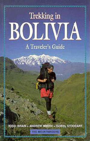 Trekking in Bolivia: A Traveler's Guide de Yossi Brain