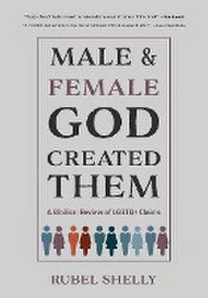 Male and Female God Created Them de Rubel Shelly