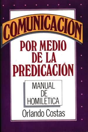 Comunicación por medio de la predicación de Orlando Costas