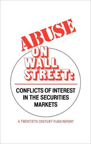 Abuse on Wall Street: Conflicts of Interest in the Securities Markets de Century Fund Steering Committ Twentieth