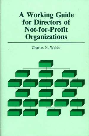 A Working Guide for Directors of Not-For-Profit Organizations de Charles N. Waldo