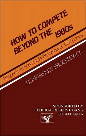 How to Compete Beyond the 1980s: Conference Proceedings de Reserve Bank of Atlanta Federal