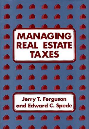 Managing Real Estate Taxes de Jerry T. Ferguson