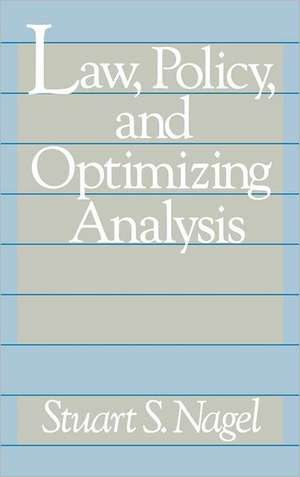 Law, Policy, and Optimizing Analysis de Stuart S. Nagel