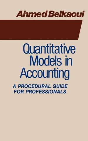 Quantitative Models in Accounting: A Procedural Guide for Professionals de Ahmed Belkaoui