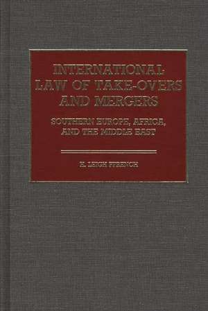 International Law of Take-Overs and Mergers: Southern Europe, Africa, and the Middle East de H. Leigh Ffrench