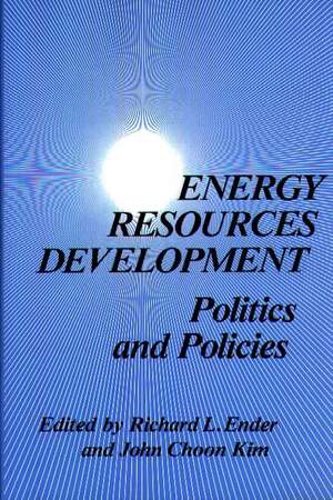 Energy Resources Development: Politics and Policies de Unknown