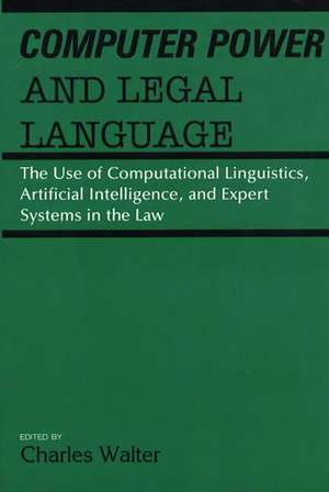 Computer Power and Legal Language: The Use of Computational Linguistics, Artificial Intelligence, and Expert Systems in the Law de University of Houston