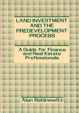 Land Investment and the Predevelopment Process de Alan Rabinowitz