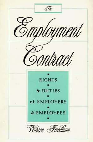 The Employment Contract: Rights and Duties of Employers and Employees de Warren Freedman