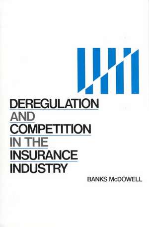 Deregulation and Competition in the Insurance Industry de Banks McDowell