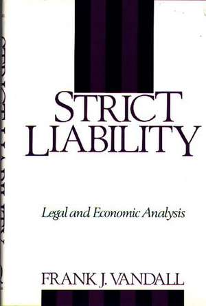 Strict Liability: Legal and Economic Analysis de Frank J. Vandall