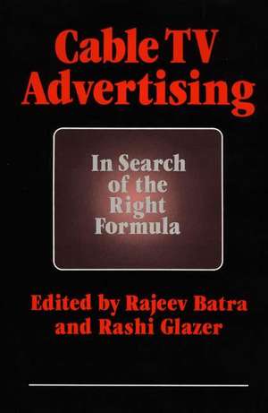 Cable TV Advertising: In Search of the Right Formula de Rajeev Batra