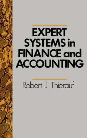 Expert Systems in Finance and Accounting de Robert J. Thierauf