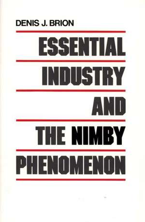 Essential Industry and the NIMBY Phenomenon de Denis J. Brion