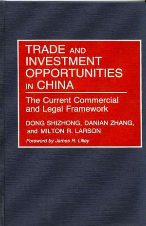 Trade and Investment Opportunities in China: The Current Commercial and Legal Framework de Shizhong Dong