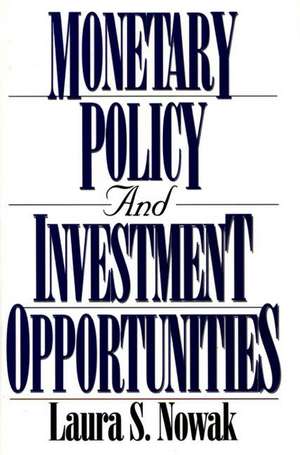 Monetary Policy and Investment Opportunities de Laura Nowak