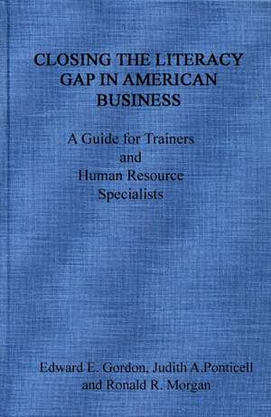 Closing the Literacy Gap in American Business: A Guide for Trainers and Human Resource Specialists de Edward E. Gordon