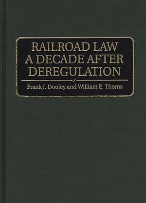 Railroad Law a Decade after Deregulation de Frank J. Dooley