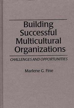 Building Successful Multicultural Organizations: Challenges and Opportunities de Marlene G. Fine