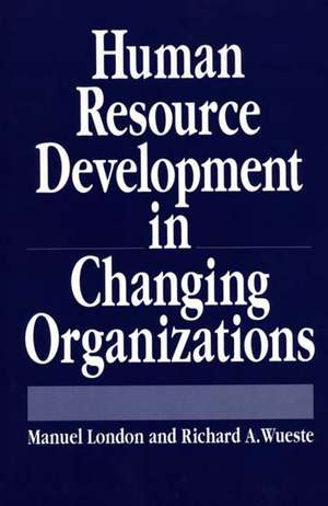 Human Resource Development in Changing Organizations de Manuel London