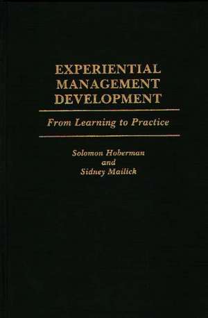 Experiential Management Development: From Learning to Practice de Solomon Hoberman