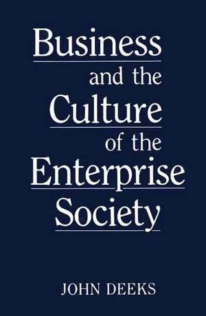 Business and the Culture of the Enterprise Society de John Deeks