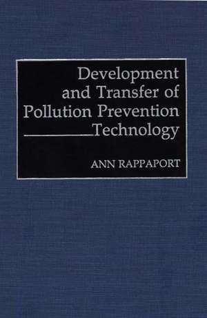 Development and Transfer of Pollution Prevention Technology de Ann Rappaport